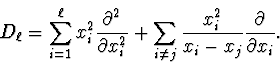 \begin{displaymath}D_{\ell} =
\sum_{i=1}^{\ell}x_{i}^{2}\frac{\partial^{2}}{\par...
...rac{x_{i}^{2}}{x_{i} - x_{j}}
\frac{\partial}{\partial x_{i}}.
\end{displaymath}