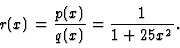 \begin{displaymath}r(x)=\frac{p(x)}{q(x)}=\frac{1}{1+25x^2}.\end{displaymath}