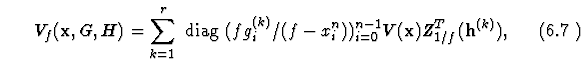 \begin{equation}
%
V_f({\bf x}, G, H)= \sum^{r}_{k=1} {\rm ~diag~}
(fg_i^{(k)}/ (f-x_i^n))_{i=0}^{n-1}
V({\bf x}) Z^T_{1/f} ({\bf h}^{(k)}),
\end{equation}