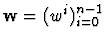 ${\bf w}=(w^i)_{i=0}^{n-1}$