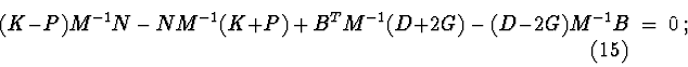 \begin{displaymath}(K-P)M^{-1}N\ -\ NM^{-1}(K+P)\ +\ B^{T}M^{-1}(D+2G)\ -\ (D-2G)M^{-1}B\
=\ 0\ ; \eqno(15)
\end{displaymath}