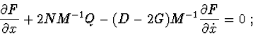 \begin{displaymath}\frac{\partial F}{\partial x}
+2NM^{-1}Q-(D-2G)M^{-1}\frac{\partial F}{\partial \dot{x}}=0\ ;
\end{displaymath}