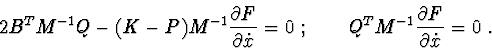 \begin{displaymath}2B^{T}M^{-1}Q-(K-P)M^{-1}\frac{\partial F}{\partial \dot{x}}=...
... \ \ \ \ \ Q^{T}M^{-1}\frac{\partial F}{\partial \dot{x}}=0\ .
\end{displaymath}