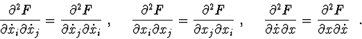 \begin{displaymath}\frac{\partial^{2} F}{\partial \dot{x}_{i}\partial \dot{x}_{j...
...al x}=
\frac{\partial ^{2} F}{\partial x\partial \dot{x}}\ \ .
\end{displaymath}