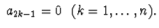 $\ a_{2k-1}=0\ \ (k=1,\ldots , n) .$