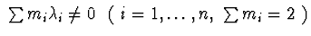 $\ \sum m_{i} \lambda _{i} \neq 0\ \ (\ i=1,\ldots , n,\ \sum m_{i}=2\ )$