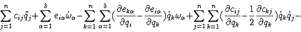 \begin{displaymath}\sum_{j=1}^{n} c_{ij} \ddot q_{j}+ \sum_{\alpha=1}^{3} e_{i \...
...c{ \partial c_{kj}}{ \partial q_{k}} ) \dot q_{k} \dot q_{j} -
\end{displaymath}