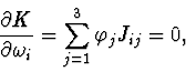 \begin{displaymath}\frac{\partial K}{\partial \omega_{i}}= \sum_{j=1}^{3} \varphi_{j} J_{ij}=0,
\hskip 3cm
\end{displaymath}