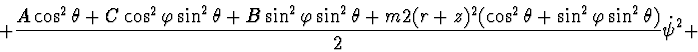 \begin{displaymath}+ \frac{ A \cos^2 \theta + C \cos^2 \varphi \sin^2 \theta + B...
...cos^2 \theta + \sin^2 \varphi \sin^2 \theta)}{2} \dot \psi^2 +
\end{displaymath}