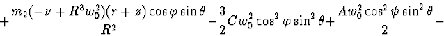 \begin{displaymath}+ \frac{m_2 (-\nu + R^3 w_0^2 ) (r + z) \cos \varphi \sin \th...
...i \sin^2 \theta + \frac{A w_0^2 \cos^2 \psi \sin^2 \theta}{2}-
\end{displaymath}