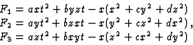 \begin{displaymath}\matrix{
F_1=a x t^2 + b y z t -x(x^2+c y^2+d z^2)\cr
F_2=a...
...c z^2+d x^2)\cr
F_3=a z t^2 + b x y t -x(z^2+c x^2+d y^2)\cr},\end{displaymath}