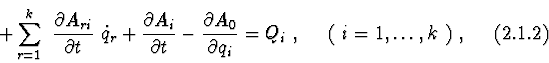 \begin{displaymath}+ \sum^{k}_{r=1}\ {\partial A_{ri}\over \partial t}\ \dot q_{...
...l q_{i}} =
Q_{i}\ ,\ \ \ \ (\ i=1,\ldots,k\ )\ , \eqno (2.1.2)
\end{displaymath}