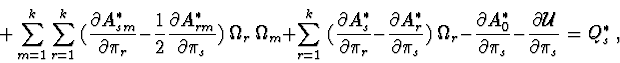 \begin{displaymath}+ \sum^{k}_{m=1}\sum^{k}_{r=1}\ ( {\partial A^{*}_{sm}\over \...
...s}}
- {\partial {\cal U}\over \partial \pi_{s}} = Q^{*}_{s}\ ,
\end{displaymath}