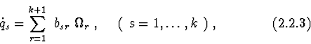 \begin{displaymath}\dot q_{s}= \sum^{k+1}_{r=1}\ b_{sr}\ \Omega_{r}\ ,\ \ \ \
(\ s=1,\ldots, k\ )\ ,\eqno (2.2.3)\end{displaymath}