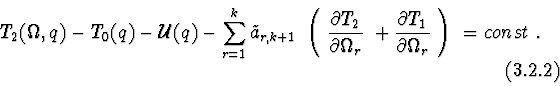 \begin{displaymath}T_{2}(\Omega ,q) - T_{0}(q) - {\cal U}(q) - \sum^{k}_{r=1} \t...
...} \over \partial \Omega_{r}}\ \right)\ = const\ . \eqno(3.2.2)
\end{displaymath}