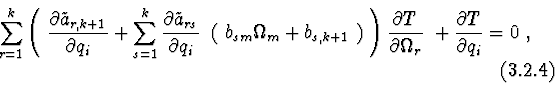 \begin{displaymath}\sum^{k}_{r=1} \left(\ {\partial \tilde{a}_{r,k+1} \over \par...
...a_{r}}\ +
{\partial T\over \partial q_{i}}= 0\ , \eqno (3.2.4)
\end{displaymath}