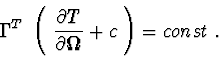 \begin{displaymath}\Gamma^{T}\ \left(\
{\partial T\over \partial {\bf\Omega }} + c\ \right) = const\ .
\end{displaymath}