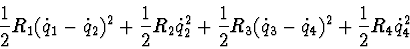 \begin{displaymath}\frac{1}{2} R_1 (\dot q_1 - \dot q_2)^2 + \frac{1}{2} R_2 \do...
...1}{2} R_3 (\dot q_3 - \dot q_4)^2 + \frac{1}{2} R_4 \dot q_4^2
\end{displaymath}
