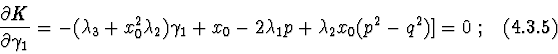 \begin{displaymath}{\partial K \over \partial \gamma_{1}} = -(\lambda_{3}+x_{0}^...
...2\lambda_{1}p + \lambda_{2}x_{0}(p^2 - q^2)]=0\ ; \eqno(4.3.5)
\end{displaymath}