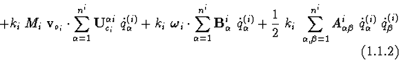 \begin{displaymath}+ k_{i}\ M_{i}\ {\bf v}_{o_i}\cdot
\sum_{\alpha=1}^{n^{i}} {\...
... }\
\dot q^{(i)}_{\alpha }\ \dot q^{(i)}_{\beta }
\eqno (1.1.2)\end{displaymath}