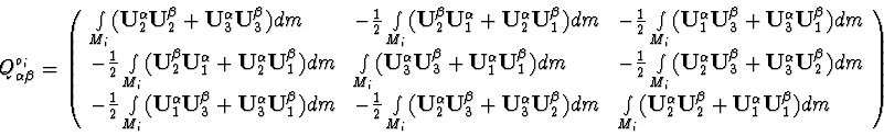 \begin{displaymath}Q^{o_i}_{\alpha \beta } = \left( \begin{array}{lll}
\int\limi...
...f U}_{1}^{\alpha} {\bf U}_{1}^{\beta} ) dm
\end{array} \right)
\end{displaymath}