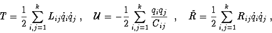 \begin{displaymath}T = \frac{1}{2} \sum^{k}_{i,j=1} L_{ij} \dot q_{i} \dot q_{j}...
...= \frac{1}{2} \sum^{k}_{i,j=1} R_{ij} \dot q_{i} \dot q_{j}\ ,
\end{displaymath}