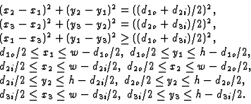 \begin{displaymath}
\begin{array}{l}
(x_{2}-x_{1})^{2}+(y_{2}-y_{1})^{2}=((d_{1o...
... w-d_{3i}/2,\;
d_{3i}/2 \leq y_{3} \leq h-d_{3i}/2.
\end{array}\end{displaymath}