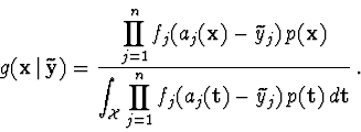 \begin{displaymath}
g(\mathbf{x}\,\vert\,\widetilde{\mathbf{y}}) = \frac{\displa...
...}) - \widetilde{y}_j)\,p(\mathbf{t})\,d\mathbf{t}} \; \mbox{.}
\end{displaymath}