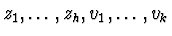 $z_{1},\ldots,z_{h},
v_{1},\ldots,\\ v_{k}$