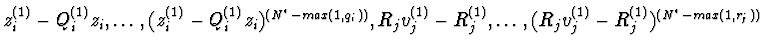 $z_{i}^{(1)}-Q_{i}^{(1)}z_{i},\ldots,
(z_{i}^{(1)}-Q_{i}^{(1)}z_{i})^{(N^{*}-max...
...)}-R_{j}^{(1)},\ldots,\\
(R_{j}v_{j}^{(1)}-R_{j}^{(1)})^{(N^{*}-max(1,r_{j}))}$