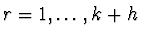 $r=1,\ldots,k+h$