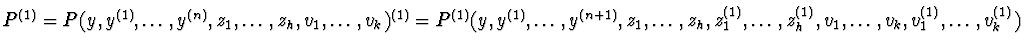 $P^{(1)}=P(y,y^{(1)},\ldots,y^{(n)},z_{1},\ldots,z_{h},v_{1},\ldots,
v_{k})^{(1)...
...1}^{(1)},\ldots,z_{h}^{(1)},v_{1},\ldots,v_{k},v_{1}^{(1)},\ldots,
v_{k}^{(1)})$