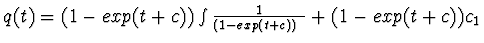 $q(t)=(1-exp(t+c))
\int\frac{1}{(1-exp(t+c))^{2}}+(1-exp(t+c))c_{1}$