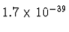 $ 1.7\times 10^{-39^{\vphantom{+}}}$