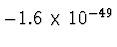 $- 1.6\times 10^{-49^{\vphantom{+}}}$