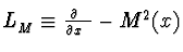 $L_M^{\vphantom{+}}\equiv
\frac{\partial^2}{\partial x^2}-M^2(x)$