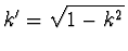 $k'=\sqrt{1-k^{2^{\vphantom{+}}}}$