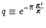 $q\equiv e^{-{\displaystyle\pi}\frac{K'}{K^{\vphantom{+}}}}$