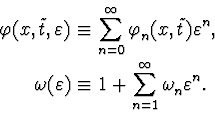 \begin{displaymath}\begin{array}{r@{\;\equiv\;}l}
\displaystyle \varphi(x,\tild...
...{n=1}^\infty\omega_n^{\vphantom{+}} \varepsilon^n. \end{array} \end{displaymath}