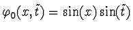 $\varphi_0^{\vphantom{+}}(x,\tilde t)=\sin(x)\sin(\tilde
t)$