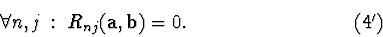 \begin{displaymath}\forall n,j \;{}:{}\; R_{nj}({\bf a},{\bf b})=0. \eqno(4')
\end{displaymath}