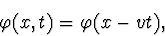 \begin{displaymath}\varphi(x,t)=\varphi(x-vt),
\end{displaymath}