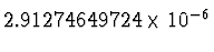 $2.91274649724\times 10^{-6^{\vphantom{+}}}$