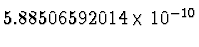 $5.88506592014\times 10^{-10^{\vphantom{+}}}$