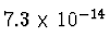 $7.3\times 10^{-14^{\vphantom{+}}}$